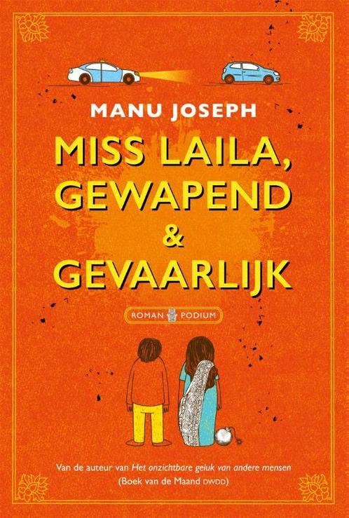 Miss Laila, gewapend & gevaarlijk 9789057599019 Manu Joseph, Boeken, Romans, Zo goed als nieuw, Verzenden