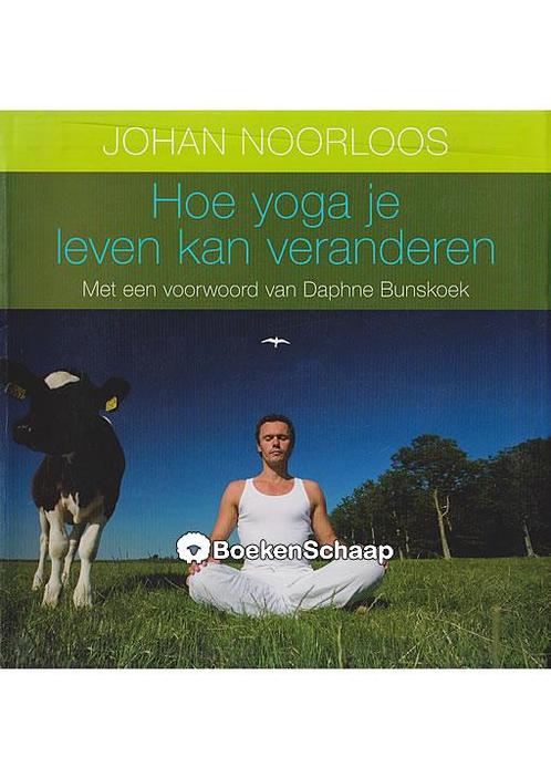 Hoe yoga je leven kan veranderen Johan Noorloos, Boeken, Esoterie en Spiritualiteit, Verzenden