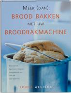 Meer Dan Brood Bakken Met Broodbakmachin 9789045302966, Boeken, Kookboeken, Gelezen, Sonia Allison, N.v.t., Verzenden