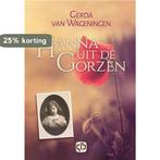 Hanna uit de Gorzen 9789036432481 Gerda van Wageningen, Boeken, Streekboeken en Streekromans, Verzenden, Gelezen, Gerda van Wageningen