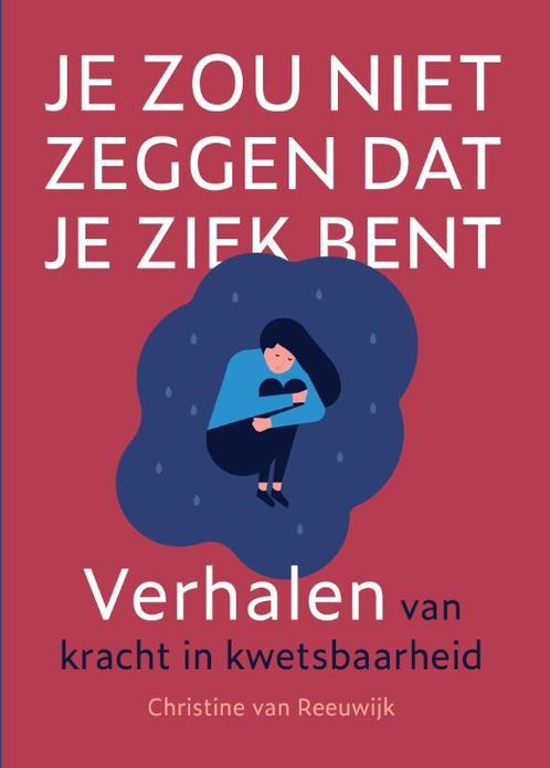 Je zou niet zeggen dat je ziek bent 9789493161757, Boeken, Esoterie en Spiritualiteit, Zo goed als nieuw, Verzenden