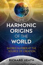 The Harmonic Origins of the World 9781620556122, Boeken, Verzenden, Zo goed als nieuw, Richard Heath