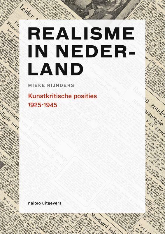 Realisme in Nederland 1925-1945 9789462081345 Mieke Rijnders, Boeken, Kunst en Cultuur | Beeldend, Zo goed als nieuw, Verzenden