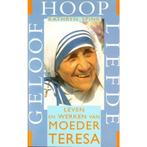 Geloof hoop liefde Leven en werken van Moeder Teresa, Verzenden, Gelezen, K. Spink