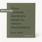 Anion exchange membrane design for reverse electrodialysis, Verzenden, Zo goed als nieuw, Enver Guler