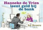 Hanneke de Vries leent geld bij de bank 9789081628020, Verzenden, Zo goed als nieuw, Ad Broere