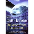 De kracht van pure liefde - Betty J. Eadie - 9789044300826 -, Boeken, Esoterie en Spiritualiteit, Nieuw, Verzenden