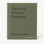 The Art of Living in Singapore 9789810054908 Nicolene Lopez, Verzenden, Gelezen, Nicolene Lopez