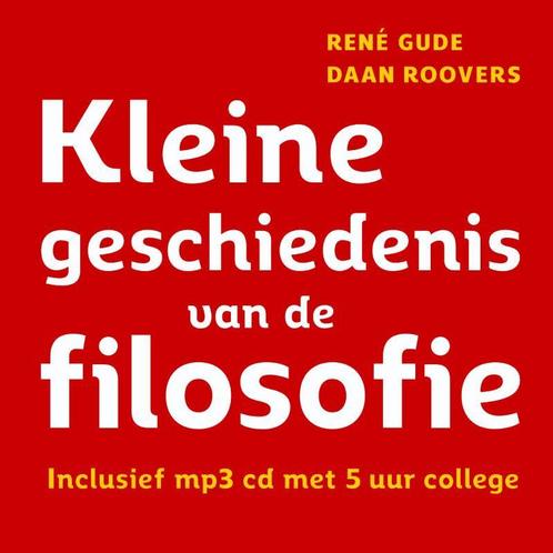 Kleine geschiedenis van de Filosofie 9789085714132 René Gude, Boeken, Filosofie, Gelezen, Verzenden