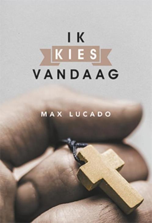 Ik kies vandaag 9789033817793 Max Lucado, Boeken, Godsdienst en Theologie, Zo goed als nieuw, Verzenden