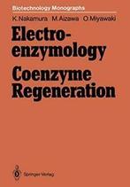 Electro-enzymology Coenzyme Regeneration. Nakamura, Kozo, Boeken, Masuo Aizawa, Osato Miyawaki, Kozo Nakamura, Zo goed als nieuw