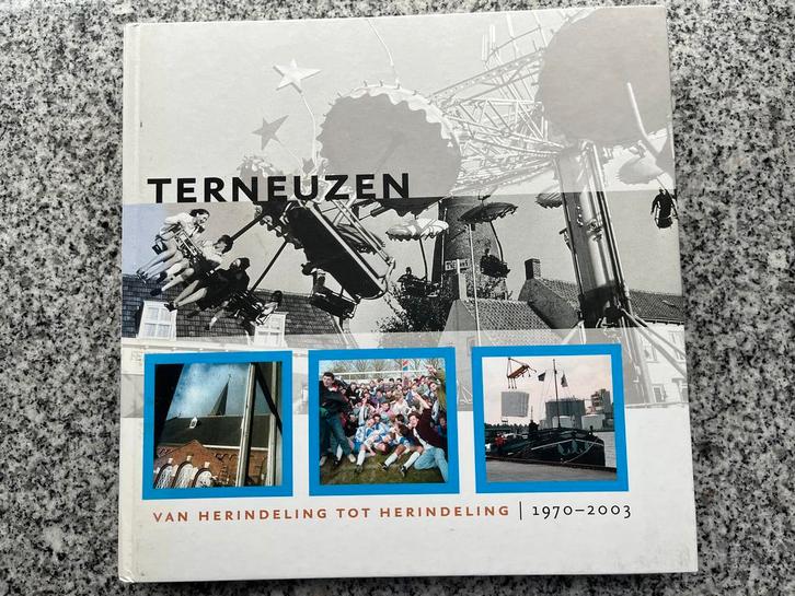 Terneuzen van herindeling tot herindeling 1970 – 2003, Boeken, Geschiedenis | Stad en Regio, 20e eeuw of later, Gelezen, Verzenden