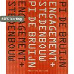 Pi de Bruijn Engagement + Stedenbouw 9789080601291, Verzenden, Zo goed als nieuw, R. Brouwers