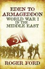 Eden to Armageddon: World War I in the Middle East by Roger, Verzenden, Gelezen, Roger Ford