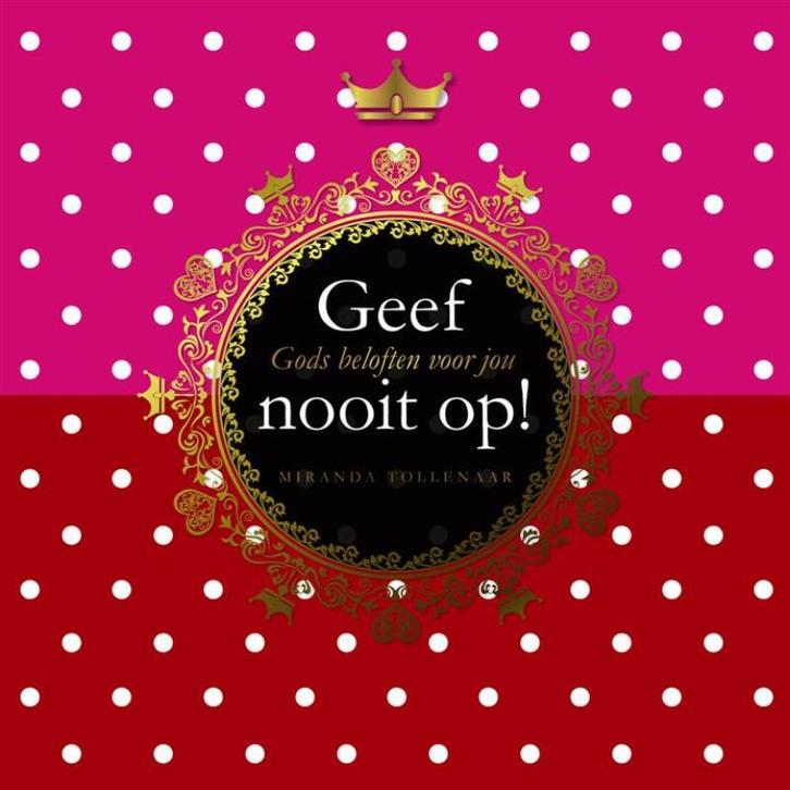 Geef nooit op! 9789063536305 Miranda Tollenaar, Boeken, Godsdienst en Theologie, Zo goed als nieuw, Verzenden