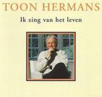 cd - Toon Hermans - Ik Zing Van Het Leven, Cd's en Dvd's, Verzenden, Zo goed als nieuw