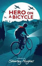 Hero on a Bicycle 9781406336108 Shirley Hughes, Boeken, Verzenden, Gelezen, Shirley Hughes