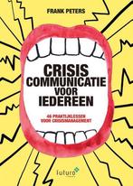 Crisiscommunicatie voor iedereen 9789492939173 Frank Peters, Verzenden, Zo goed als nieuw, Frank Peters