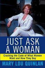 Just Ask a Woman 9780471369202 Mary Lou Quinlan, Verzenden, Gelezen, Mary Lou Quinlan