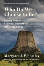 9781523004737 Who Do We Choose to Be? Margaret J. Wheatley, Verzenden, Nieuw, Margaret J. Wheatley