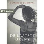 De laatste grens 9789492883995 Dominique de Bruyne, Boeken, Verzenden, Gelezen, Dominique de Bruyne