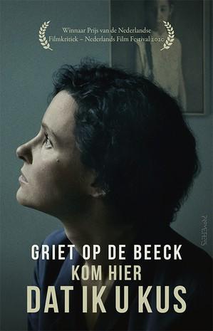 Kom Hier Dat Ik U Kus |  NIEUW | Op De Beeck, Griet | 978904, Boeken, Literatuur, Nieuw, Ophalen of Verzenden