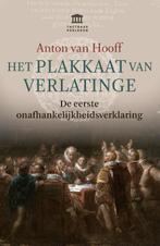 Het Plakkaat van Verlatinge / Tastbaar verleden, Boeken, Verzenden, Zo goed als nieuw, Anton van Hooff