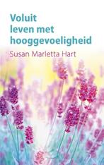 Voluit leven met hooggevoeligheid 9789025906009, Verzenden, Zo goed als nieuw, Susan Marletta-Hart