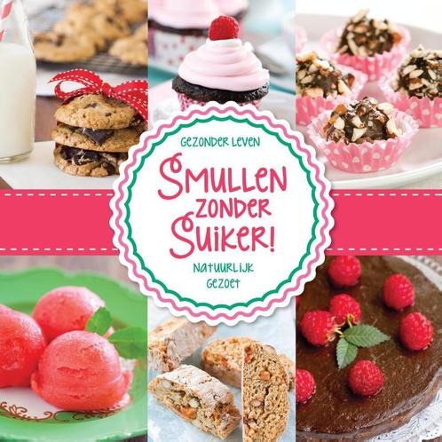 Smullen zonder suiker! 9789082141610, Boeken, Kookboeken, Zo goed als nieuw, Verzenden