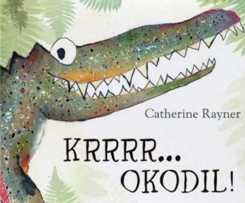 Krrrr...okodil! 9789053419762 Catherine Rayner, Boeken, Prentenboeken en Plaatjesalbums, Zo goed als nieuw, Verzenden