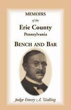 Memoirs of the Erie County, Pennsylvania, Bench and Bar by, Verzenden, Zo goed als nieuw, Walling, Emory a.