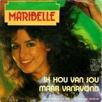 vinyl single 7 inch - Maribelle - Ik Hou Van Jou / Maar V..., Cd's en Dvd's, Vinyl Singles, Zo goed als nieuw, Verzenden