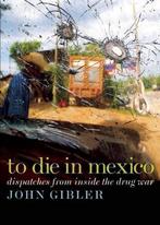 To Die in Mexico 9780872865174 John Gibler, Gelezen, John Gibler, Verzenden