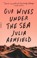 Our Wives Under the Sea 9781250229892 Julia Armfield, Verzenden, Zo goed als nieuw, Julia Armfield