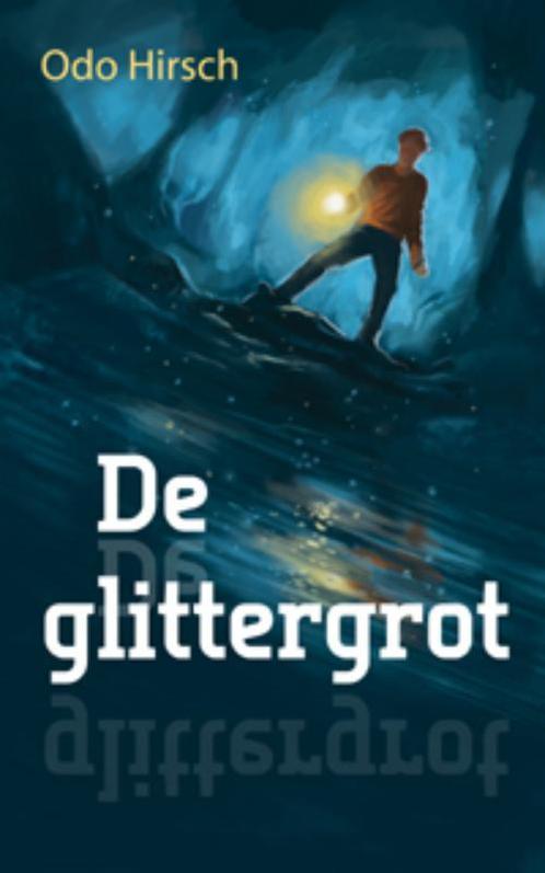 De Glittergrot 9789025749477 Odo Hirsch, Boeken, Kinderboeken | Jeugd | 10 tot 12 jaar, Zo goed als nieuw, Verzenden