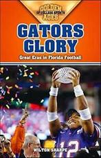 Gators Glory: Great Eras in Florida Football (G. Sharpe, Wilton Sharpe, Zo goed als nieuw, Verzenden