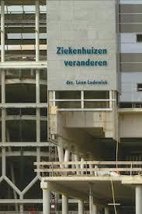 Ziekenhuizen veranderen 9789090223834 L. Lodewick, Boeken, Economie, Management en Marketing, Zo goed als nieuw, Verzenden