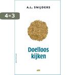 Doelloos kijken 9789072603739 A.L. Snijders, Verzenden, Zo goed als nieuw, A.L. Snijders