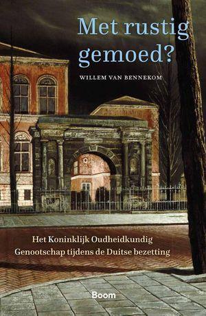 Met Rustig Gemoed? |  NIEUW | Van Bennekom, Willem | 9789024, Boeken, Geschiedenis | Wereld, Nieuw, Ophalen of Verzenden