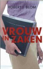 Vrouw In Zaken 9789035125766 Robert J. Blom, Gelezen, Robert J. Blom, Verzenden