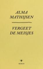 Vergeet de meisjes (9789023499404, Alma Mathijsen), Boeken, Nieuw, Verzenden