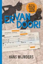 Ervandoor! 9789085433293 Hans Mijnders, Boeken, Kinderboeken | Jeugd | 13 jaar en ouder, Verzenden, Zo goed als nieuw, Hans Mijnders