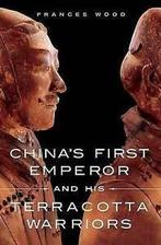 Chinas first emperor and his terracotta warriors by Frances, Verzenden, Gelezen, Frances Wood