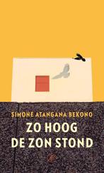 Zo hoog de zon stond 9789029547185 Simone Atangana Bekono, Verzenden, Zo goed als nieuw, Simone Atangana Bekono