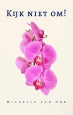 Kijk niet om! | 9789493323650 | Michelle van Dijk, Zo goed als nieuw, Michelle van Dijk