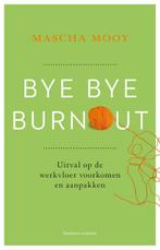 Bye Bye Burnout 9789047012962 Mascha Mooy, Verzenden, Gelezen, Mascha Mooy