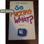So fucking what? 9789060107591 A.m. Wellman, Verzenden, Zo goed als nieuw, A.m. Wellman