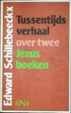 Tussentijds verhaal over twee Jezusboeken 9789024415144, Verzenden, Gelezen, Schillebeeckx