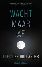 Wacht maar af / Crème de la crime 9789461094711, Verzenden, Zo goed als nieuw, Loes den Hollander