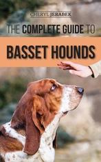 The Complete Guide to Basset Hounds 9781952069901, Verzenden, Zo goed als nieuw, Cheryl Jerabek